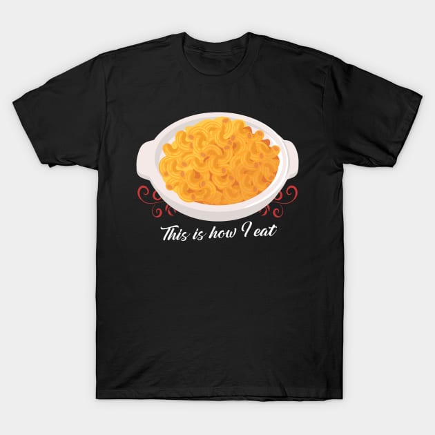 Mac And Cheese I Eat Macaroni Cheese T-Shirt by Streetwear KKS